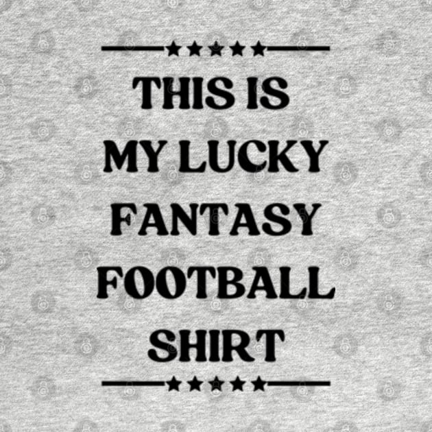 This Is My Lucky Fantasy Football Shirt by hippohost